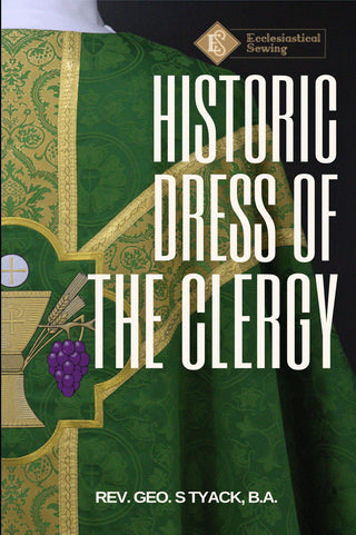 Historic Dress of the Clergy by Rev. Geo. S Tyack, B.A. | Historic Dress Clergy